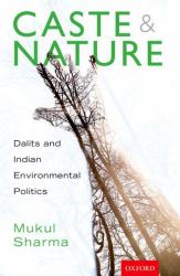 Caste and Nature : Dalits and Indian Environmental Politics