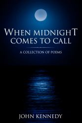 When Midnight Comes to Call : A Collection of Poems