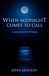 When Midnight Comes to Call : A Collection of Poems