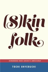 (S)kinfolk : Chimamanda Ngozi Adichie's Americanah