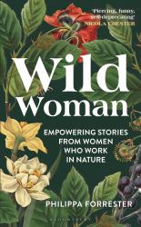 Wild Woman : Empowering Stories from Women Who Work in Nature
