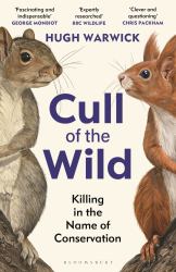 Cull of the Wild : Killing in the Name of Conservation - WINNER of the ZSL CLARIVATE AWARD for COMMUNICATING ZOOLOGY