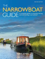 The Narrowboat Guide 2nd Edition : A Complete Guide to Choosing, Owning and Maintaining a Narrowboat