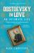 Dostoevsky in Love : An Intimate Life