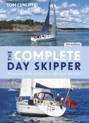 The Complete Day Skipper 7th Edition : Skippering with Confidence Right from the Start