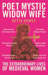 Poet, Mystic, Widow, Wife : The Extraordinary Lives of Medieval Women