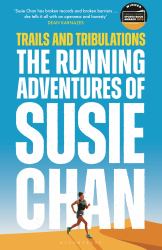 Trails and Tribulations : The Running Adventures of Susie Chan AS SEEN on BBC BETWEEN the COVERS