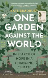 One Garden Against the World : In Search of Hope in a Changing Climate