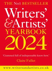 Writers' and Artists' Yearbook 2024 : The Best Advice on How to Write and Get Published