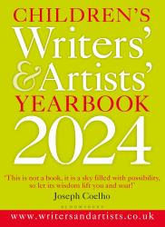 Children's Writers' and Artists' Yearbook 2024 : The Best Advice on Writing and Publishing for Children