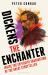 Dickens the Enchanter : Inside the Explosive Imagination of the Great Storyteller