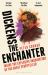 Dickens the Enchanter : Inside the Explosive Imagination of the Great Storyteller