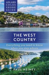 Adlard Coles Shore Guide: the West Country : Everything You Need to Know When You Step Ashore