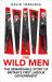 The Wild Men : The Remarkable Story of Britain's First Labour Government -- a Waterstones Book of the Year 2024
