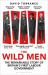 The Wild Men : The Remarkable Story of Britain's First Labour Government -- a Waterstones Book of the Year 2024