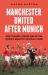 Manchester United after Munich : How Tragedy Forged One of the World's Greatest Football Clubs