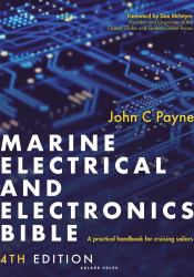 Marine Electrical and Electronics Bible 4th Edition : A Practical Handbook for Cruising Sailors