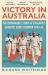 Victory in Australia : The Remarkable Story of England's Greatest Ashes Triumph 1954-55