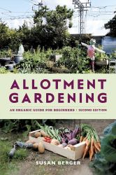 Allotment Gardening : An Organic Guide for Beginners - SHORTLISTED in the GARDEN MEDIA GUILD AWARDS 2025