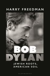 Bob Dylan : Jewish Roots, American Soil