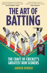 The Art of Batting : The Craft of Cricket's Greatest Run Scorers - WILLIAM HILL SPORTS BOOK of the YEAR NOMINEE 2025