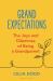 Grand Expectations : The Joys and Dilemmas of Being a Grandparent Grand Expectations : The Joys and Dilemmas of Being a Grandparent