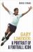 Gary Lineker : A Portrait of a Football Icon: 'an ESSENTIAL READ' FourFourTwo