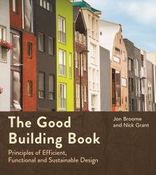 The Good Building Book : Principles of Efficient, Functional and Sustainable Design