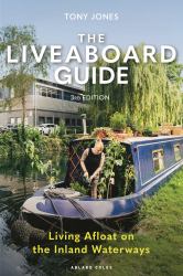 The Liveaboard Guide 3rd Edition : Living Afloat on the Inland Waterways