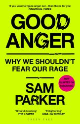 Good Anger : Why We Shouldn't Fear Our Rage: a BEST BOOK of 2025 by the INDEPENDENT