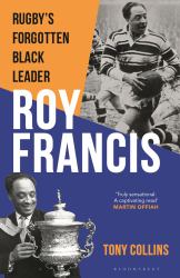 Roy Francis : Rugby's Forgotten Black Leader