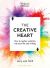 The Creative Heart : How to Anchor Creativity into Your Life and Writing