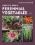 How to Grow Perennial Vegetables : Second Edition