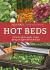 Hot Beds : How to Grow Early Crops Using an Age-Old Technique - SILVER MEDALLIST in the LIVING NOW AWARDS for GREEN LIVING Hot Beds : How to Grow Early Crops Using an Age-Old Technique - SILVER MEDALLIST in the LIVING NOW AWARDS for GREEN LIVING