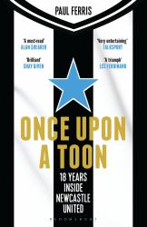 Once upon a Toon : 18 Years Inside Newcastle United