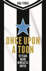 Once upon a Toon : 18 Years Inside Newcastle United