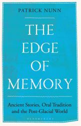 The Edge of Memory : Ancient Stories, Oral Tradition and the Post-Glacial World
