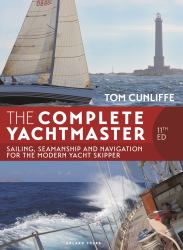 The Complete Yachtmaster 11th Edition : Sailing, Seamanship and Navigation for the Modern Yacht Skipper