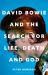David Bowie and the Search for Life, Death and God : A Spiritual Meditation on His Music and Creativity David Bowie and the Search for Life, Death and God : A Spiritual Meditation on His Music and Creativity
