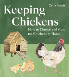 Keeping Chickens : How to Choose and Care for Chickens at Home