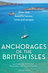 Anchorages of the British Isles : Over 100 Beautiful Havens, Coves and Escapes