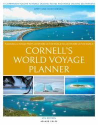 Cornell's World Voyage Planner 4th Edition : Planning a Voyage from Anywhere in the World to Anywhere in the World