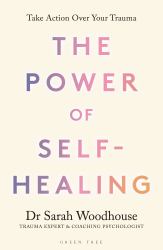 The Power of Self-Healing : Take Action over Your Trauma