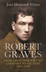 Robert Graves : From Great War Poet to Good-Bye to All That (1895-1929)