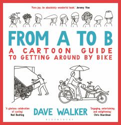 From a to B : A Cartoon Guide to Getting Around by Bike