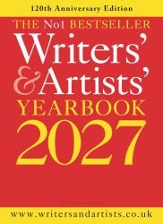 Writers' and Artists' Yearbook 2027 : The Best Advice on How to Write and Get Published