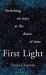 First Light : Switching on Stars at the Dawn of Time, Revised Edition