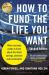 How to Fund the Life You Want : What Everyone Needs to Know about Savings, Pensions and Investments (Second Edition)