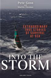 Into the Storm : Extraordinary True Stories of Survival at Sea