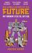 The Long History of the Future : Why Tomorrow's Technology Still Isn't Here
